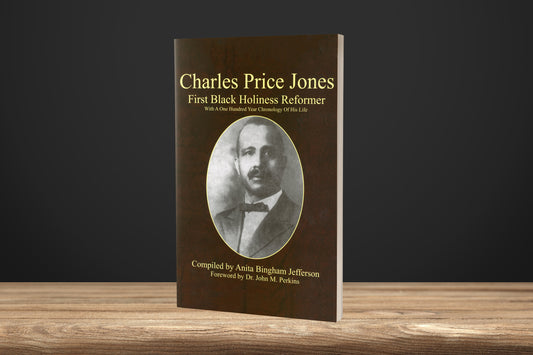 Charles Price Jones First Black Holiness Reformer, With A One Hundred Year Chronology Of His Life Compliled by Anita Bingham Jefferson (Pre‑order)