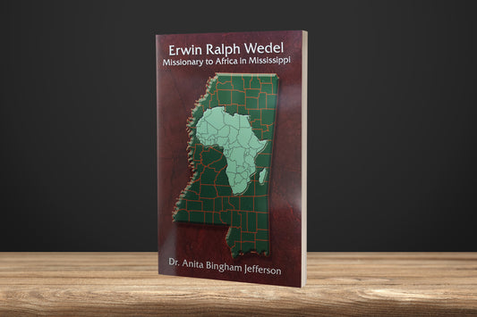 Erwin R Wedel: Missionary to Africa in Mississippi by Anita Bingham Jefferson