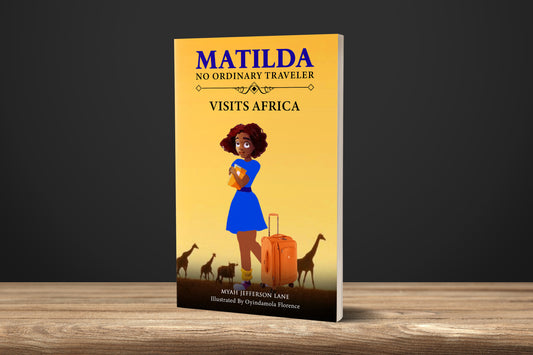 Matilda: No Ordinary Traveler Visits Africa - Book 1