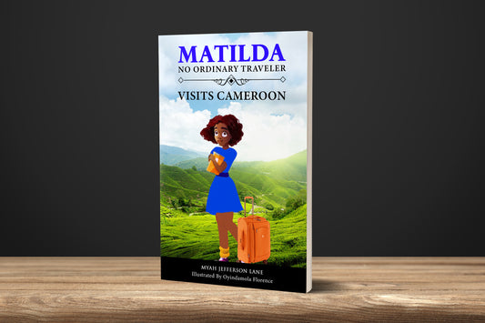 Matilda: No Ordinary Traveler Visits Cameroon - Book 2 (eBook) (Pre-Order)